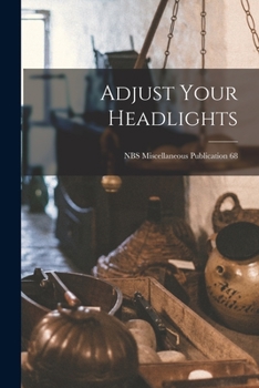 Paperback Adjust Your Headlights; NBS Miscellaneous Publication 68 Book