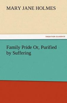 Paperback Family Pride Or, Purified by Suffering Book