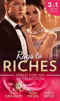 Rags to Riches: Hired for His Satisfaction: A Ring to Secure His Heir / Nanny for the Millionaire's Twins / The Ties that Bind