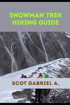 SNOWMAN TREK HIKING GUIDE (The Explorer’s Hiking Collection)