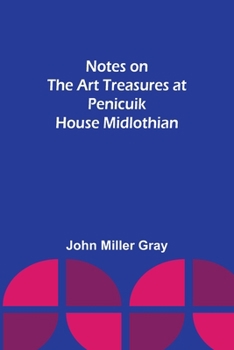 Paperback Notes on the Art Treasures at Penicuik House Midlothian Book