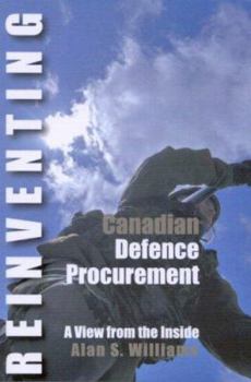 Paperback Reinventing Canadian Defence Procurement: A View from the Inside Book