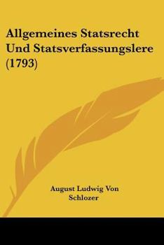 Paperback Allgemeines Statsrecht Und Statsverfassungslere (1793) Book