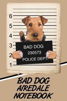 Paperback Bad Dog Airedale Notebook Book