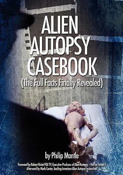Paperback Alien Autopsy Casebook, the Full Facts Finally Revealed Book
