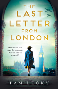 The Last Letter from London: A new totally gripping and utterly heartbreaking WW2 historical novel for 2023 - Book #3 of the Her Secret War