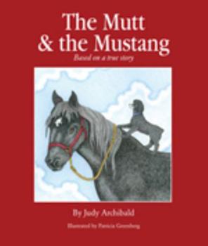 Hardcover The Mutt & the Mustang - based on a true story of a dog who rides a horse every day Book