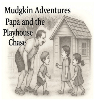 Hardcover Mudgkin Adventures: Papa and the Playhouse Chase [Large Print] Book