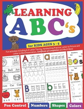Learning ABC’s for Kids ages 3-5:: Fun activities including A-Z Letter Tracing, Handwriting Practice, Letter to Picture and Letter to Word Association, Pen Control, Numbers, Shapes and Colors.