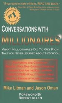 Paperback Conversations with Millionaires: What Millionaires Do to Get Rich, That You Never Learned about in School! Book