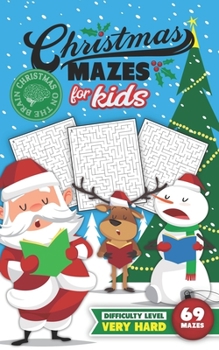 Paperback Christmas Mazes for Kids 69 Mazes Difficulty Level Very Hard: Fun Maze Puzzle Activity Game Books for Children - Holiday Stocking Stuffer Gift Idea - Book