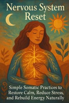 Paperback Nervous System Reset: Simple Somatic Practices to Restore Calm, Reduce Stress, and Rebuild Energy Naturally Book