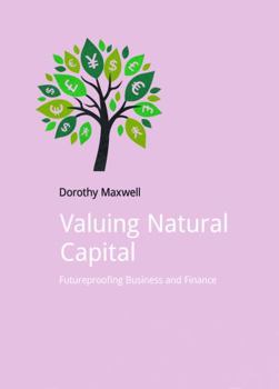 Paperback Valuing Natural Capital: Future Proofing Business and Finance Book