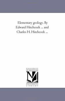 Paperback Elementary Geology. by Edward Hitchcock ... and Charles H. Hitchcock ... Book