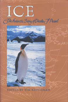 Hardcover Ice: The Antarctic Diary of Charles F. Passel Book