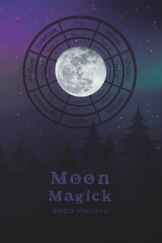 Paperback Moon Magick 2020 Witches Planner: Weekly Moon Phases Datebook & Wheel of the Year Calendar Book