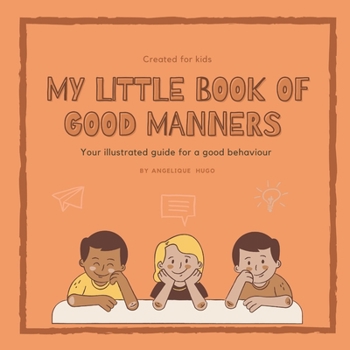 Paperback My little book of good manners: Your illustrated guide for a good behaviour. Created for kids. Book