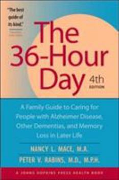 Paperback The 36-Hour Day: A Family Guide to Caring for People with Alzheimer Disease, Other Dementias, and Memory Loss in Later Life Book