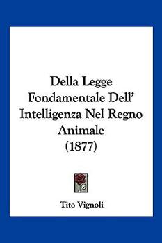 Paperback Della Legge Fondamentale Dell' Intelligenza Nel Regno Animale (1877) [Italian] Book