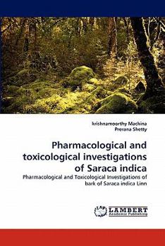 Paperback Pharmacological and Toxicological Investigations of Saraca Indica Book