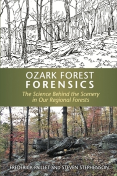 Paperback Ozark Forest Forensics: The Science Behind the Scenery in Our Regional Forests Book