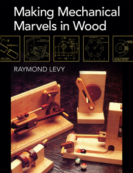 Hardcover Making Mechanical Marvels In Wood Book