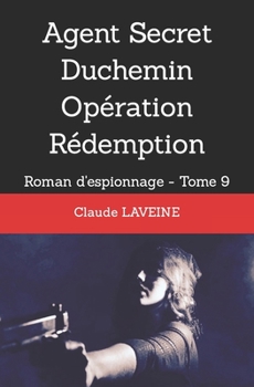 Paperback Agent Secret Duchemin Opération Rédemption: Roman d'espionnage - Tome 9 [French] Book