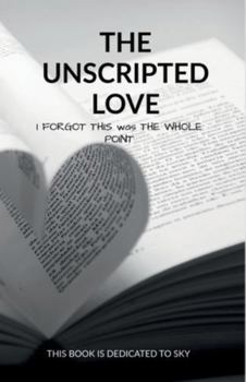 Paperback The unscripted love: i forgot this was the whole point Book