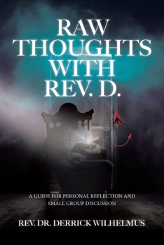 Paperback Raw Thoughts with Rev. D.: A Guide for Personal Reflection and Small Group Discussion. Book