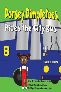 Dorsey Dimpletoes rides the City Bus