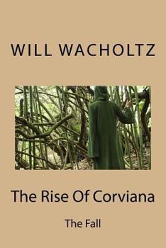 Paperback The Rise Of Corviana: The Fall Book