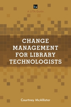 Paperback Change Management for Library Technologists: A Lita Guide Book