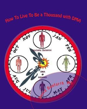 Paperback How To Live To Be a Thousand with DMA: How To Live To Be a Thousand with DMA: DMA Body Health Book