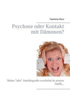 Paperback Psychose oder Kontakt mit D?monen?: Meine alte Autobiografie erscheint in neuem Outfit... [German] Book