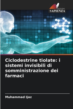 Paperback Ciclodestrine tiolate: i sistemi invisibili di somministrazione dei farmaci [Italian] Book