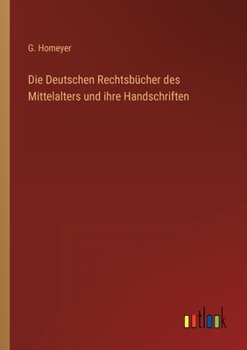 Paperback Die Deutschen Rechtsbücher des Mittelalters und ihre Handschriften [German] Book