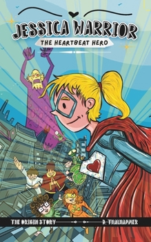 Paperback Jessica Warrior: The Heartbeat Hero: The Origin Story Book
