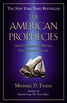 Paperback The American Prophecies: Ancient Scriptures Reveal Our Nation's Future Book