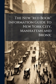 Paperback The New "red Book" Information Guide to New York City, Manhattan and Bronx; Book