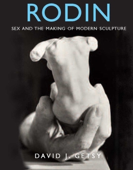 Hardcover Rodin: Sex and the Making of Modern Sculpture Book
