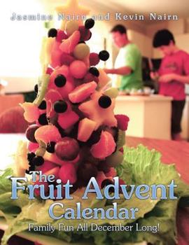 Paperback The Fruit Advent Calendar: Family Fun All December Long! Book