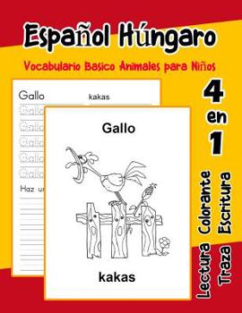 Paperback Español Húngaro Vocabulario Basico Animales para Niños: Vocabulario en Espanol Hungaro de preescolar kínder primer Segundo Tercero grado [Spanish] Book