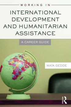 Paperback Working in International Development and Humanitarian Assistance: A Career Guide Book