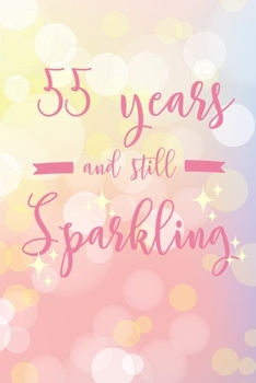 55 Years And Still Sparkling: 6x9" Lined Notebook/Journal 55th Birthday Gift Idea For Grandma and Grandpa