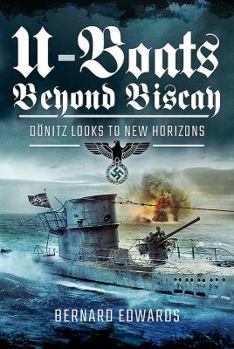 Hardcover U-Boats Beyond Biscay: Dönitz Looks to New Horizons Book