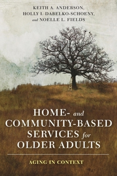 Hardcover Home- And Community-Based Services for Older Adults: Aging in Context Book