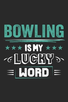 Bowling Is My Lucky Word: Funny Cool Bowling Journal Notebook Workbook Diary Planner-6x9 - 120 Quad Paper Pages With An Awesome Comic Quote On The Cover. Cute Gift For for Bowling Players, Champions, 