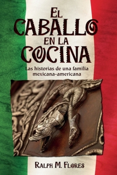 Paperback El caballo en la cocina: Las historias de una familia mexicana-americana [Spanish] Book