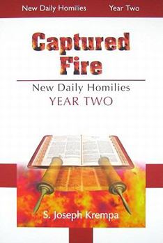Paperback Captured Fire: New Daily Homilies - Year Two Book