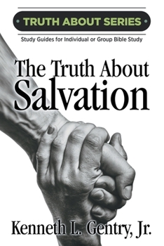 Paperback The Truth about Salvation: A Study Guide for Individual or Group Bible Study Book